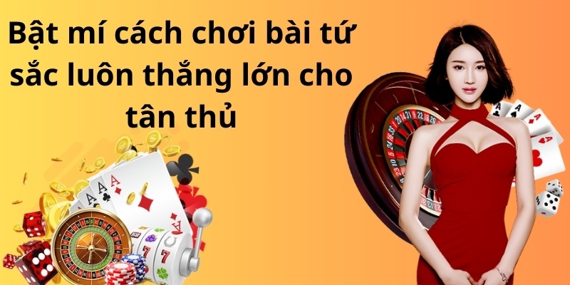 Mẹo đánh rồng hổ - Hướng dẫn từ A đến Z để thành công 8 Bật mí cách chơi bài tứ sắc luôn thắng lớn cho tân thủ