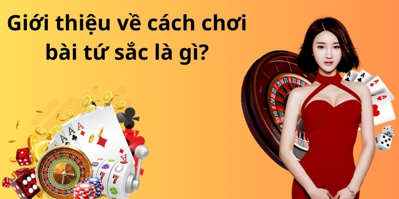Mẹo đánh rồng hổ - Hướng dẫn từ A đến Z để thành công 9 Giới thiệu về cách chơi bài tứ sắc là gì?
